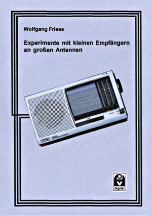 Buchcover Experimente mit kleinen Empfängern an großen Antennen | Wolfgang Friese | EAN 9783945615003 | ISBN 3-945615-00-3 | ISBN 978-3-945615-00-3
