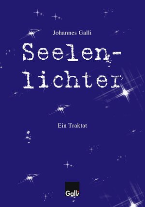 Buchcover Seelenlichter | Johannes Galli | EAN 9783945628294 | ISBN 3-945628-29-6 | ISBN 978-3-945628-29-4