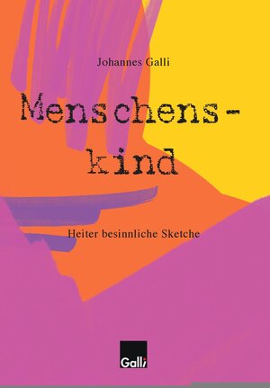 Buchcover Menschenskind | Johannes Galli | EAN 9783945628331 | ISBN 3-945628-33-4 | ISBN 978-3-945628-33-1