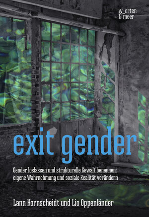Buchcover exit gender | Lann Hornscheidt | EAN 9783945644171 | ISBN 3-945644-17-8 | ISBN 978-3-945644-17-1