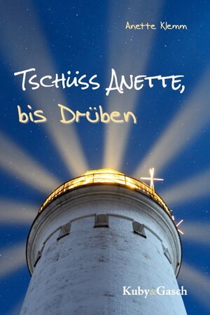 Buchcover Tschüss Anette, bis Drüben | Anette Klemm | EAN 9783945660027 | ISBN 3-945660-02-5 | ISBN 978-3-945660-02-7