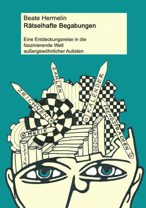 Buchcover Rätselhafte Begabungen: Eine Entdeckungsreise in die faszinierende Welt außergewöhnlicher Autisten | Beate Hermelin | EAN 9783945668313 | ISBN 3-945668-31-X | ISBN 978-3-945668-31-3