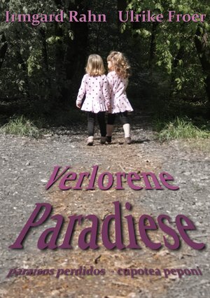 Buchcover Verlorene Paradiese – paraísos perdidos – kupotea peponi | Irmgard Rahn | EAN 9783945672020 | ISBN 3-945672-02-3 | ISBN 978-3-945672-02-0