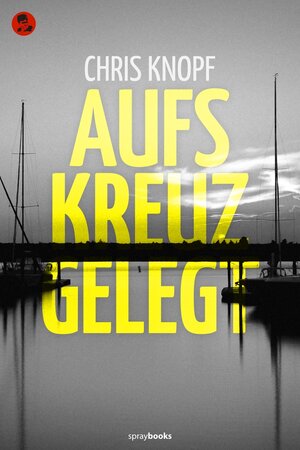 Buchcover Aufs Kreuz gelegt | Chris Knopf | EAN 9783945684337 | ISBN 3-945684-33-1 | ISBN 978-3-945684-33-7