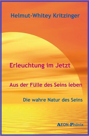 Buchcover Erleuchtung ist Jetzt! | Helmut-Whitey von Kritzinger | EAN 9783945702000 | ISBN 3-945702-00-3 | ISBN 978-3-945702-00-0