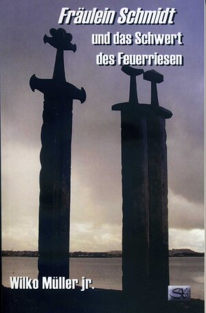 Buchcover Fräulein Schmidt und das Schwert des Feuerriesen | Wilko Müller jr. | EAN 9783945713075 | ISBN 3-945713-07-2 | ISBN 978-3-945713-07-5