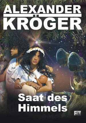 Buchcover Saat des Himmels | Alexander Kröger | EAN 9783945713433 | ISBN 3-945713-43-9 | ISBN 978-3-945713-43-3