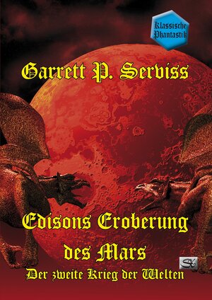 Buchcover Edisons Eroberung des Mars | Garrett P. Serviss | EAN 9783945713594 | ISBN 3-945713-59-5 | ISBN 978-3-945713-59-4