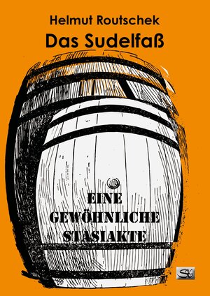 Buchcover Das Sudelfaß | Helmut Routschek | EAN 9783945713747 | ISBN 3-945713-74-9 | ISBN 978-3-945713-74-7