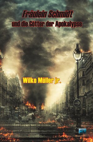 Buchcover Fräulein Schmidt und die Götter der Apokalypse | Wilko Müller jr. | EAN 9783945713815 | ISBN 3-945713-81-1 | ISBN 978-3-945713-81-5