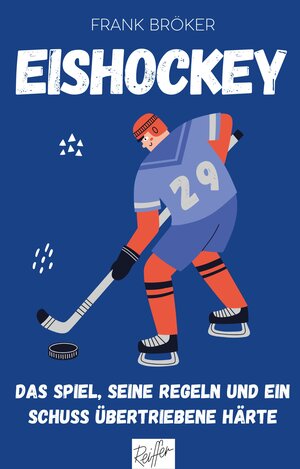 Buchcover Eishockey | Frank Bröker | EAN 9783945715451 | ISBN 3-945715-45-8 | ISBN 978-3-945715-45-1