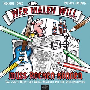 Buchcover Wer malen will, muss rocken können! | Renatus Töpke | EAN 9783945715918 | ISBN 3-945715-91-1 | ISBN 978-3-945715-91-8