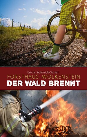Buchcover Forsthaus Wolkenstein – Der Wald brennt | Erich Schmidt-Schell | EAN 9783945716014 | ISBN 3-945716-01-2 | ISBN 978-3-945716-01-4