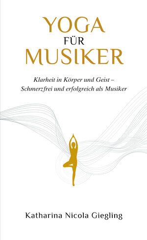 Buchcover Yoga für Musiker | Katharina Giegling | EAN 9783945719169 | ISBN 3-945719-16-X | ISBN 978-3-945719-16-9