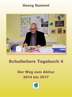 Buchcover Schulleiters Tagebuch 4 | Georg Dumont | EAN 9783945734247 | ISBN 3-945734-24-X | ISBN 978-3-945734-24-7