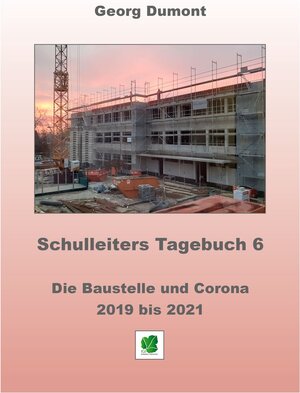 Buchcover Schulleiters Tagebuch 6 | Georg Dumont | EAN 9783945734490 | ISBN 3-945734-49-5 | ISBN 978-3-945734-49-0