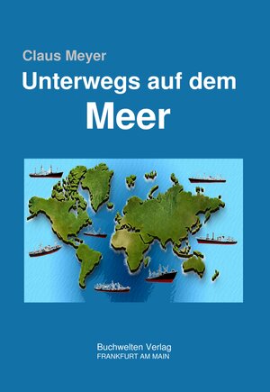 Buchcover Unterwegs auf dem Meer | Claus Meyer | EAN 9783945740453 | ISBN 3-945740-45-2 | ISBN 978-3-945740-45-3