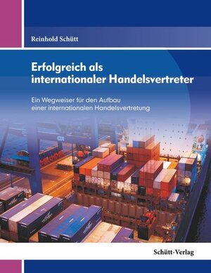 Buchcover Erfolgreich als internationaler Handelsvertreter | Reinhold Schütt | EAN 9783945741054 | ISBN 3-945741-05-X | ISBN 978-3-945741-05-4