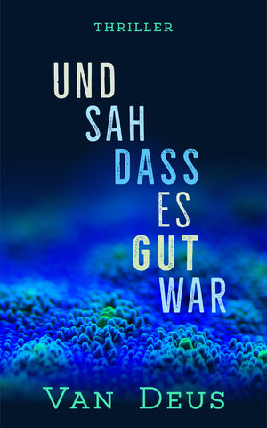Buchcover UND SAH DASS ES GUT WAR | Van Deus | EAN 9783945752111 | ISBN 3-945752-11-6 | ISBN 978-3-945752-11-1
