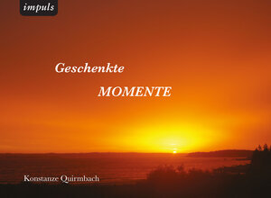 Buchcover Geschenkte Momente | Konstanze Quirmbach | EAN 9783945754016 | ISBN 3-945754-01-1 | ISBN 978-3-945754-01-6