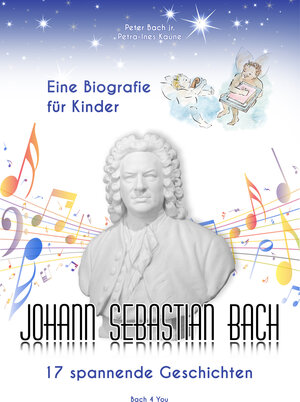 Buchcover Johann Sebastian Bach - Eine Biografie für Kinder | Peter Bach jr. | EAN 9783945760055 | ISBN 3-945760-05-4 | ISBN 978-3-945760-05-5