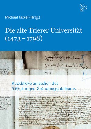 Buchcover Die alte Trierer Universität (1473–1798) | Michael Jäckel | EAN 9783945768327 | ISBN 3-945768-32-2 | ISBN 978-3-945768-32-7