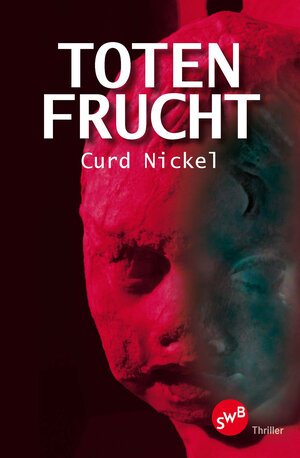 Buchcover Totenfrucht | Curd Nickel | EAN 9783945769676 | ISBN 3-945769-67-1 | ISBN 978-3-945769-67-6