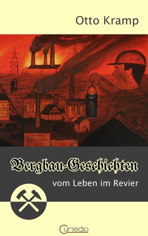Buchcover Bergbau-Geschichten | Otto Kramp | EAN 9783945775004 | ISBN 3-945775-00-0 | ISBN 978-3-945775-00-4