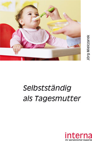 Buchcover Selbstständig als Tagesmutter | Jörg Mielczarek | EAN 9783945778289 | ISBN 3-945778-28-X | ISBN 978-3-945778-28-9