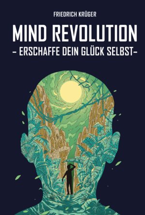 Buchcover Mind Revolution | Friedrich Krüger | EAN 9783945780176 | ISBN 3-945780-17-9 | ISBN 978-3-945780-17-6