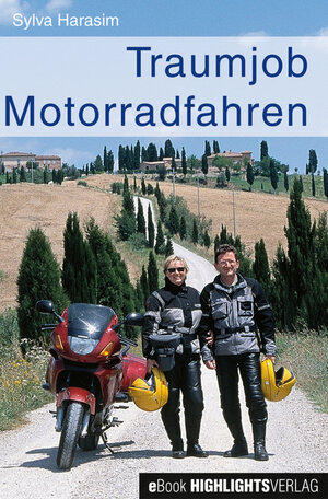 Buchcover Traumjob Motorradfahren | Sylva Harasim | EAN 9783945784051 | ISBN 3-945784-05-0 | ISBN 978-3-945784-05-1