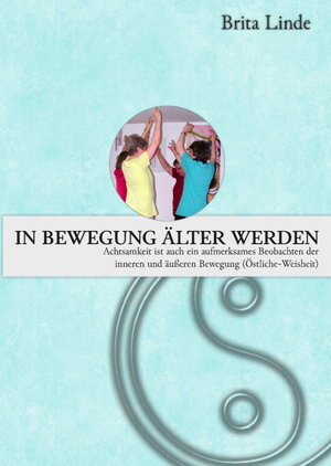 Buchcover In Bewegung älter werden | Brita Linde | EAN 9783945785102 | ISBN 3-945785-10-3 | ISBN 978-3-945785-10-2