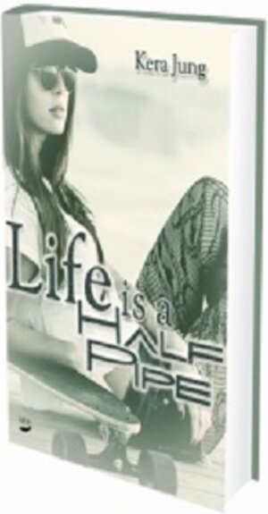 Buchcover Life is a Halfpipe | Kera Jung | EAN 9783945786710 | ISBN 3-945786-71-1 | ISBN 978-3-945786-71-0