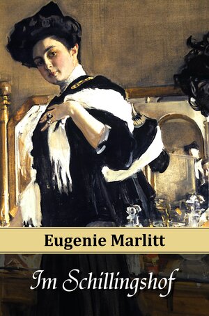 Buchcover Im Schillingshof | E. (Eugenie) Marlitt | EAN 9783945796078 | ISBN 3-945796-07-5 | ISBN 978-3-945796-07-8