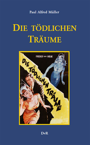 Buchcover Die tödlichen Träume | Paul Alfred Müller | EAN 9783945807002 | ISBN 3-945807-00-X | ISBN 978-3-945807-00-2
