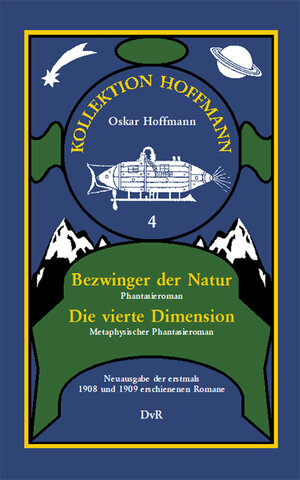 Buchcover Bezwinger der Natur / Die vierte Dimension | Oskar Hoffmann | EAN 9783945807385 | ISBN 3-945807-38-7 | ISBN 978-3-945807-38-5