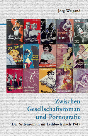 Buchcover Zwischen Gesellschaftsroman und Pornografie | Jörg Weigand | EAN 9783945807590 | ISBN 3-945807-59-X | ISBN 978-3-945807-59-0