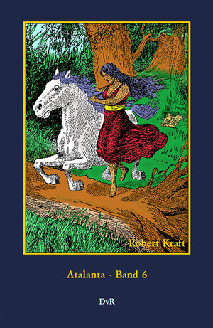 Buchcover Atalanta : Band 6 | Robert Kraft | EAN 9783945807965 | ISBN 3-945807-96-4 | ISBN 978-3-945807-96-5