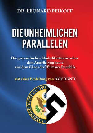 Buchcover Die unheimlichen Parallelen | Leonard Dr. Peikoff | EAN 9783945822135 | ISBN 3-945822-13-0 | ISBN 978-3-945822-13-5