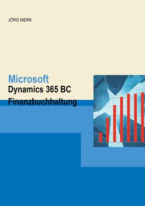 Buchcover Microsoft Dynamics 365 BC Finanzbuchhaltung | Jörg Merk | EAN 9783945827680 | ISBN 3-945827-68-X | ISBN 978-3-945827-68-0