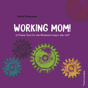 Buchcover Working Mom! | Katrin Bringmann | EAN 9783945833872 | ISBN 3-945833-87-6 | ISBN 978-3-945833-87-2