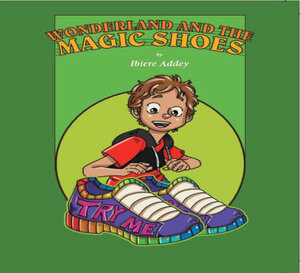 Buchcover Wonderland and the Magic Shoes | Ibiere Addey | EAN 9783945837047 | ISBN 3-945837-04-9 | ISBN 978-3-945837-04-7