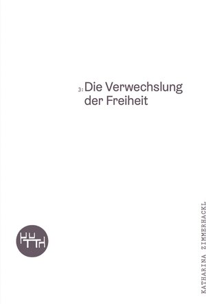 Buchcover Die Verwechslung der Freiheit | Katharina Zimmerhackl | EAN 9783945849200 | ISBN 3-945849-20-9 | ISBN 978-3-945849-20-0