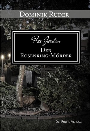 Buchcover Rex Jordan - Der Rosenringmörder | Dominik Ruder | EAN 9783945858257 | ISBN 3-945858-25-9 | ISBN 978-3-945858-25-7