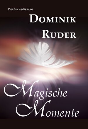 Buchcover Magische Momente | Dominik Ruder | EAN 9783945858349 | ISBN 3-945858-34-8 | ISBN 978-3-945858-34-9