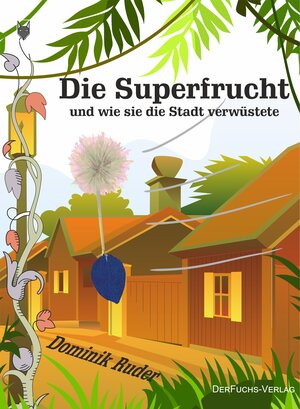 Buchcover Die Superfrucht | Dominik Ruder | EAN 9783945858448 | ISBN 3-945858-44-5 | ISBN 978-3-945858-44-8