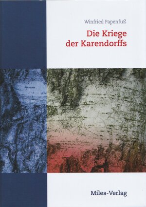 Buchcover Die Kriege der Karendorffs | Winfried Papenfuß | EAN 9783945861448 | ISBN 3-945861-44-6 | ISBN 978-3-945861-44-8