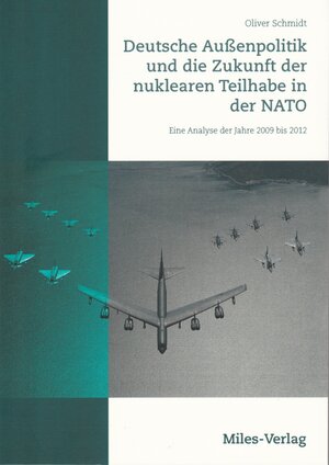 Buchcover Deutsche Außenpolitik und die Zukunft der nuklearen Teilhabe in der NATO | Oliver Schmidt | EAN 9783945861554 | ISBN 3-945861-55-1 | ISBN 978-3-945861-55-4