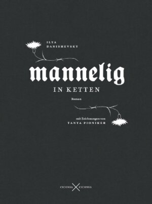 Buchcover Mannelig in Ketten. Roman | Ilja Danischewski | EAN 9783945867419 | ISBN 3-945867-41-X | ISBN 978-3-945867-41-9