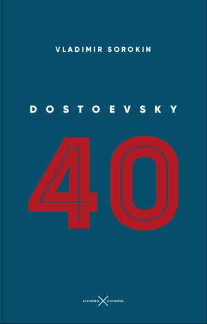 Buchcover Dostojewski 40 | Vladimir Sorokin | EAN 9783945867501 | ISBN 3-945867-50-9 | ISBN 978-3-945867-50-1